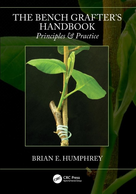 The Bench Grafters Handbook: Principles & Practice