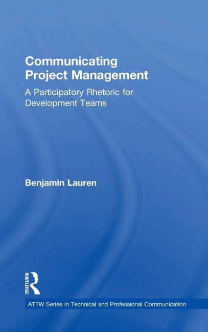 Communicating Project Management: A Participatory Rhetoric for Development Teams