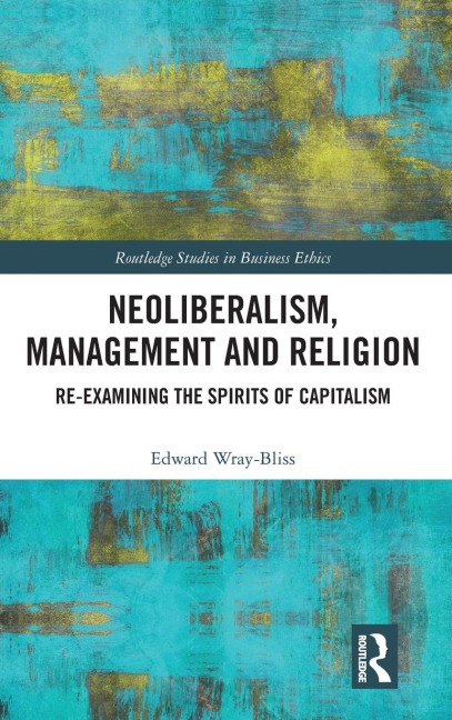 Neoliberalism, Management and Religion: Re-examining the Spirits of Capitalism