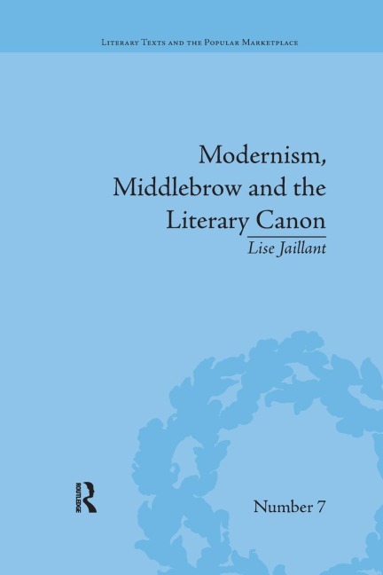 Modernism, Middlebrow and the Literary Canon: The Modern Library Series, 1917-1955