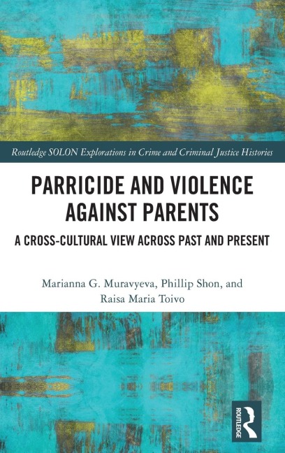 Parricide and Violence against Parents: A Cross-Cultural View across Past and Present