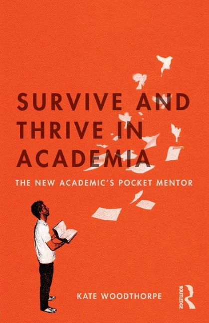 Survive and Thrive in Academia: The New Academics Pocket Mentor