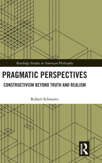 Pragmatic Perspectives: Constructivism beyond Truth and Realism