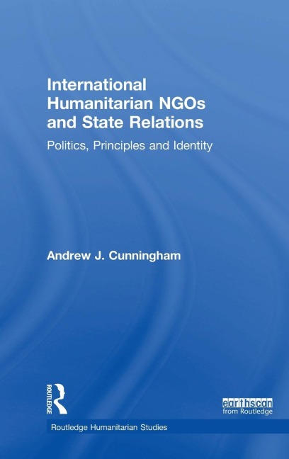 International Humanitarian NGOs and State Relations: Politics, Principles and Identity