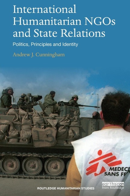 International Humanitarian NGOs and State Relations: Politics, Principles and Identity