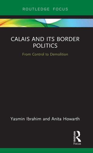 Calais and its Border Politics: From Control to Demolition