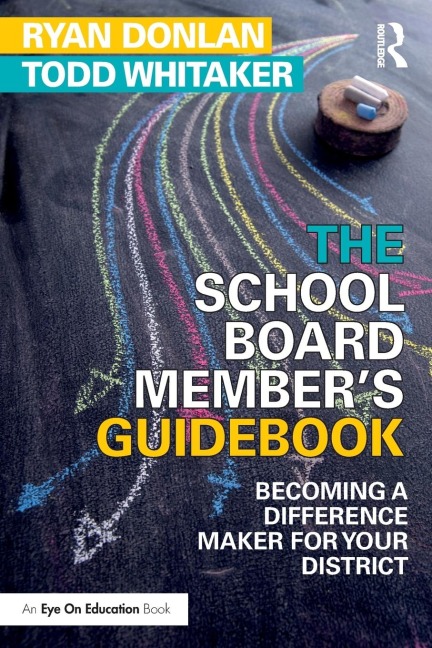 The School Board Member's Guidebook: Becoming a Difference Maker for Your District