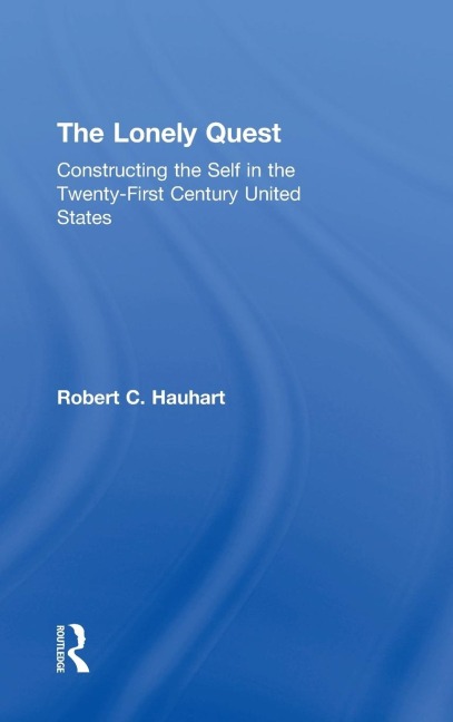 The Lonely Quest: Constructing the Self in the Twenty-First Century United States