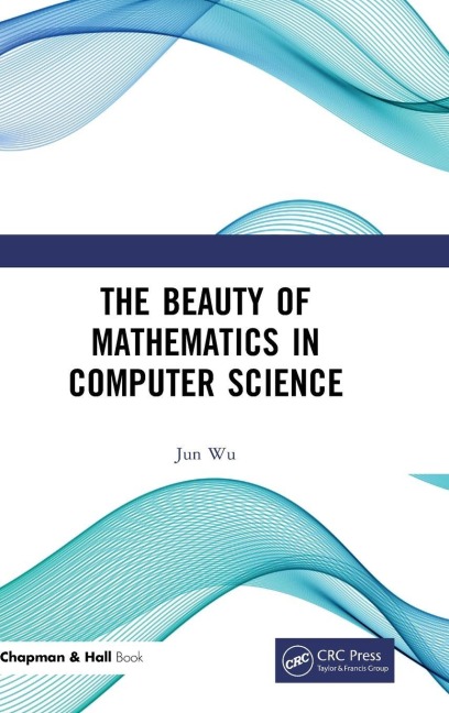 The Beauty of Mathematics in Computer Science