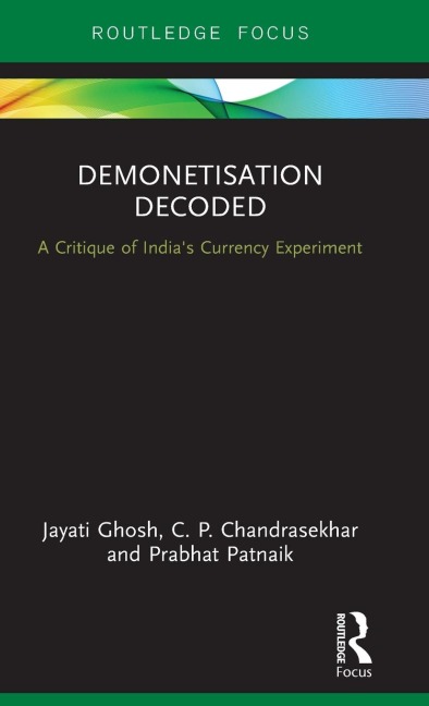 Demonetisation Decoded: A Critique of Indias Currency Experiment