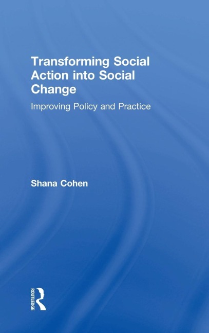 Transforming Social Action into Social Change: Improving Policy and Practice