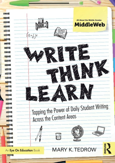 Write, Think, Learn: Tapping the Power of Daily Student Writing Across the Content Areas