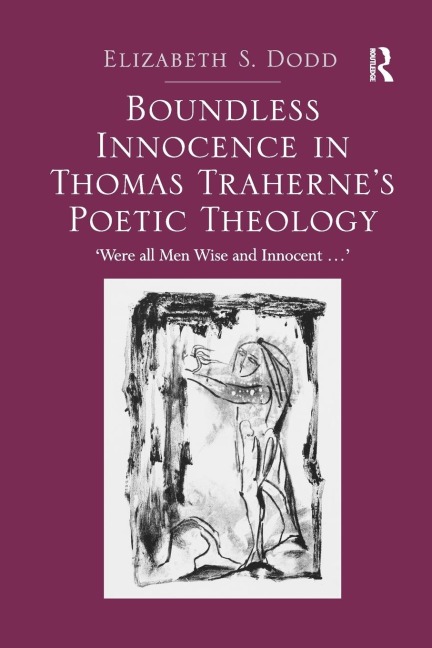 Boundless Innocence in Thomas Trahernes Poetic Theology: Were all Men Wise and Innocent...