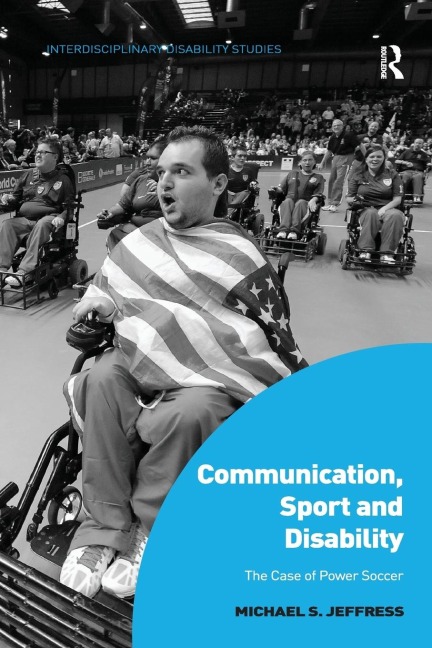 Communication, Sport and Disability: The Case of Power Soccer