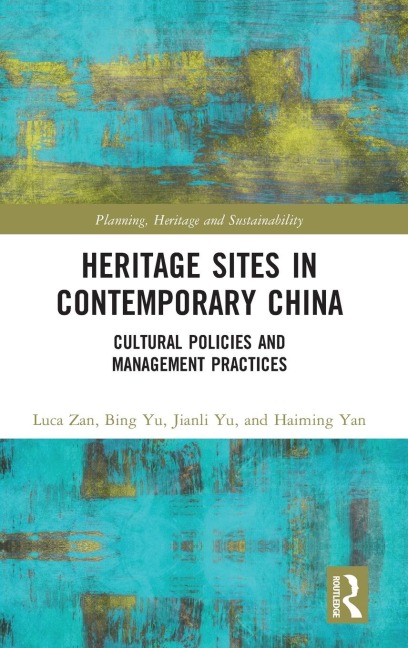Heritage Sites in Contemporary China: Cultural Policies and Management Practices