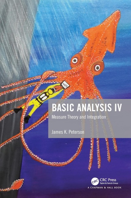 Basic Analysis IV: Measure Theory and Integration