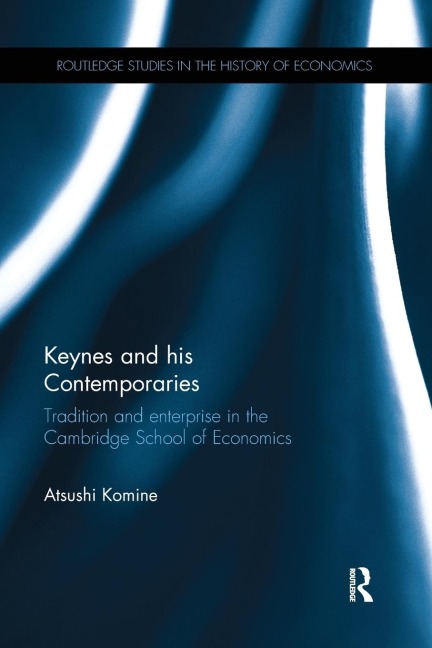 Keynes and his Contemporaries: Tradition and Enterprise in the Cambridge School of Economics