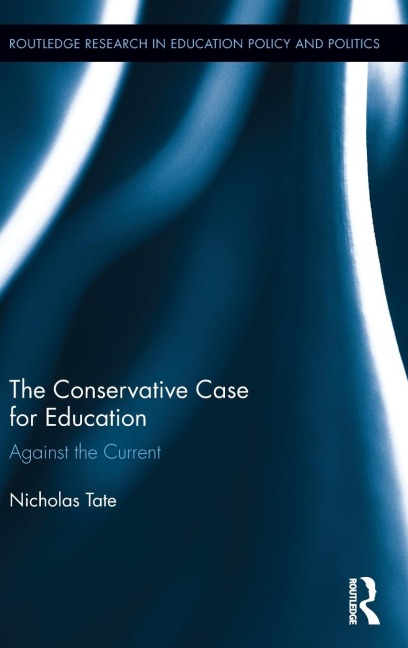 The Conservative Case for Education: Against the Current