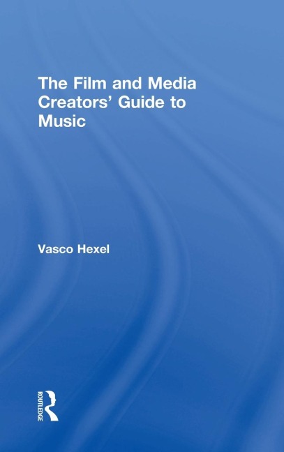 The Film and Media Creators Guide to Music
