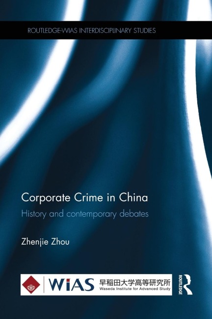 Corporate Crime in China: History and contemporary debates