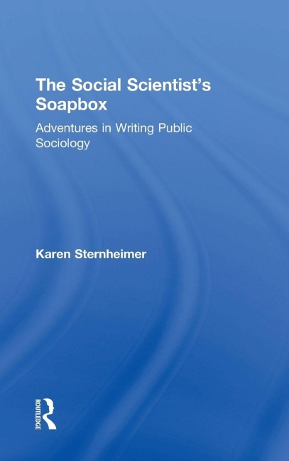 The Social Scientists Soapbox: Adventures in Writing Public Sociology