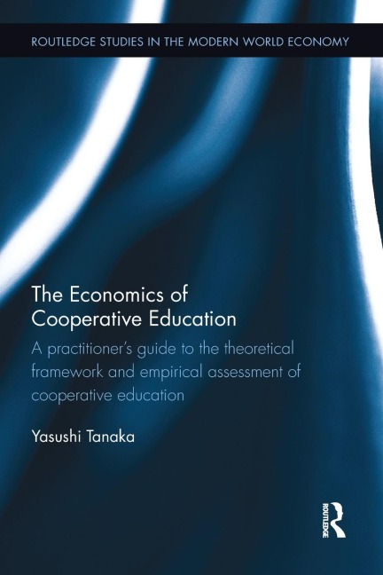 The Economics of Cooperative Education: A practitioners guide to the theoretical framework and empirical assessment of cooperative education