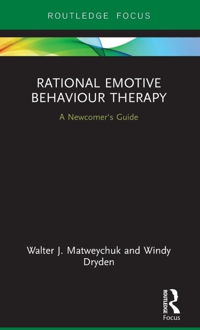 Rational Emotive Behaviour Therapy: A Newcomers Guide