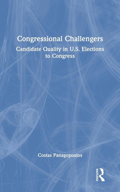 Congressional Challengers: Candidate Quality in U.S. Elections to Congress
