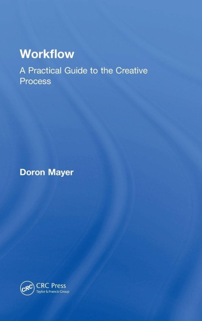Workflow: A Practical Guide to the Creative Process