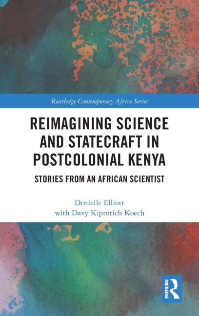 Reimagining Science and Statecraft in Postcolonial Kenya: Stories from an African Scientist