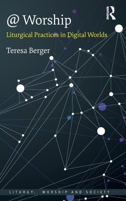 @ Worship: Liturgical Practices in Digital Worlds