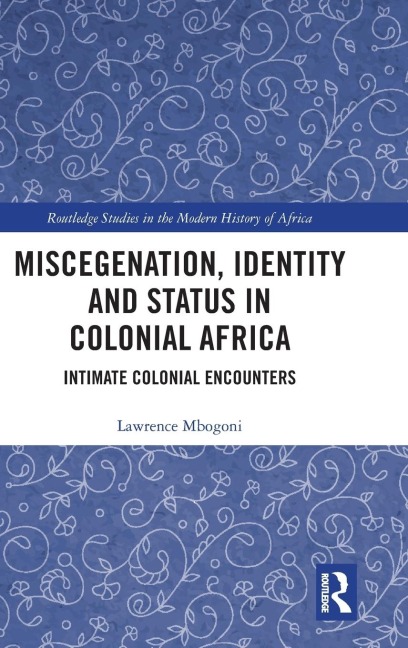Miscegenation, Identity and Status in Colonial Africa: Intimate Colonial Encounters