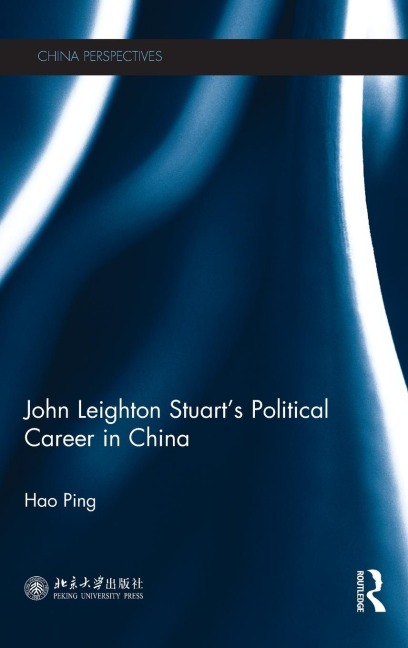 John Leighton Stuarts Political Career in China
