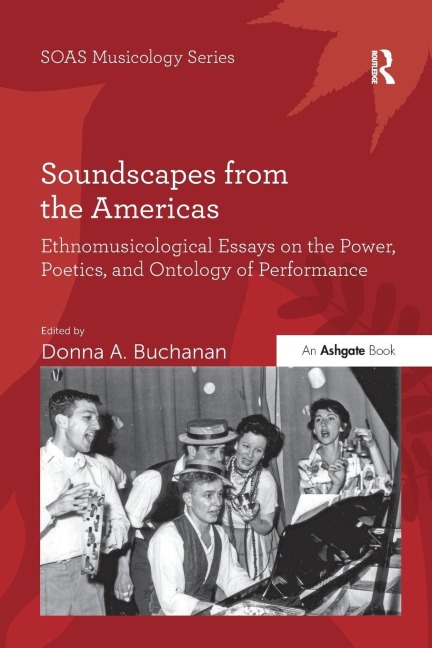 Soundscapes from the Americas: Ethnomusicological Essays on the Power, Poetics, and Ontology of Performance