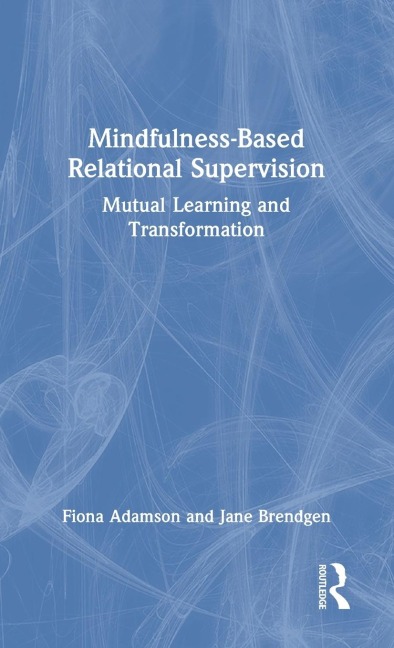 Mindfulness-Based Relational Supervision: Mutual Learning and Transformation
