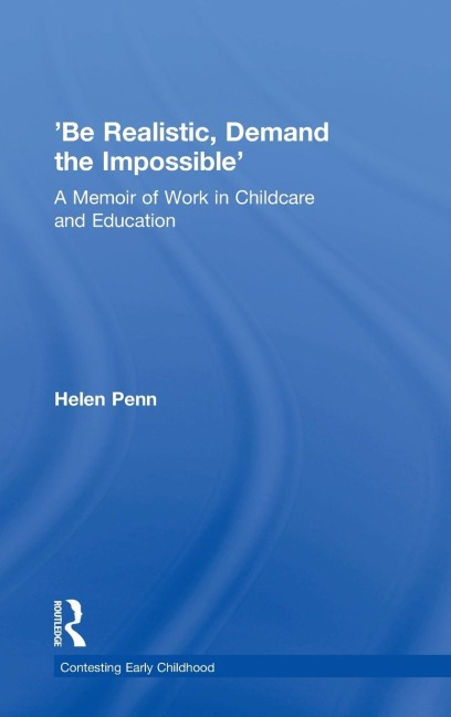 Be Realistic, Demand the Impossible: A Memoir of Work in Childcare and Education