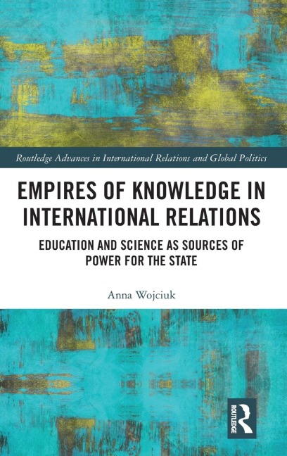 Empires of Knowledge in International Relations: Education and Science as Sources of Power for the State