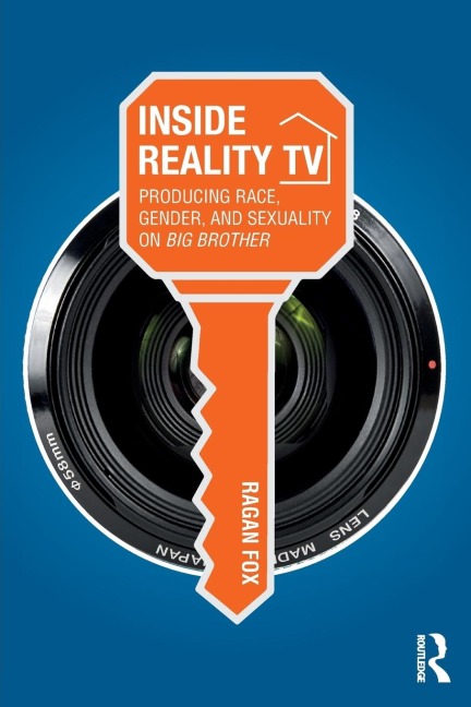 Inside Reality TV: Producing Race, Gender, and Sexuality on Big Brother