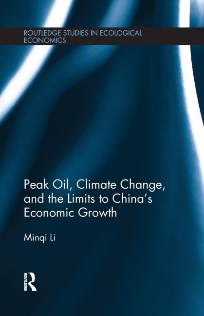 Peak Oil, Climate Change, and the Limits to Chinas Economic Growth