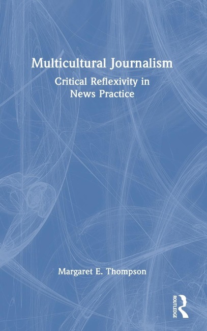 Multicultural Journalism: Critical Reflexivity in News Practice