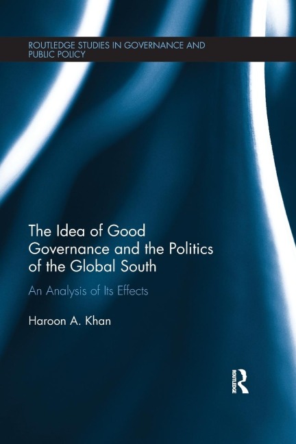 The Idea of Good Governance and the Politics of the Global South: An Analysis of its Effects