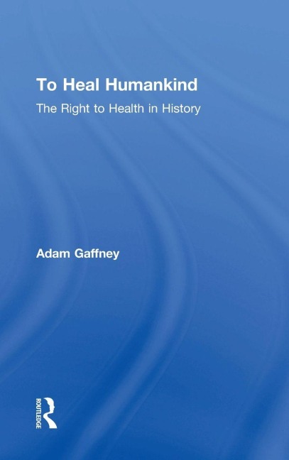 To Heal Humankind: The Right to Health in History
