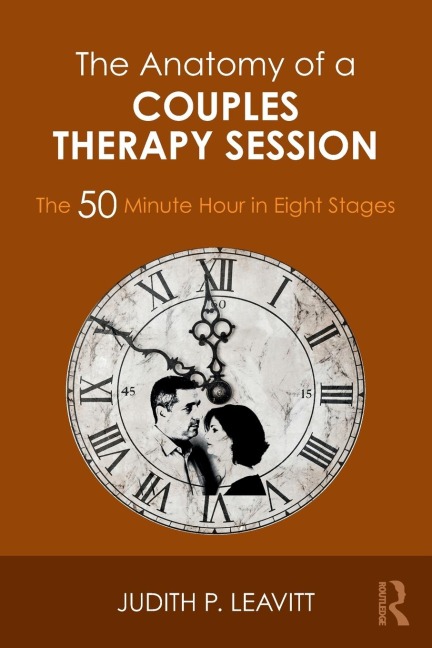 The Anatomy of a Couples Therapy Session: The 50 Minute Hour in Eight Stages