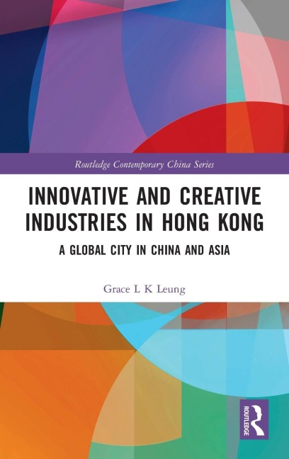 Innovative and Creative Industries in Hong Kong: A Global City in China and Asia