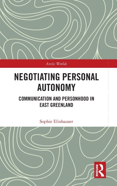 Negotiating Personal Autonomy: Communication and Personhood in East Greenland
