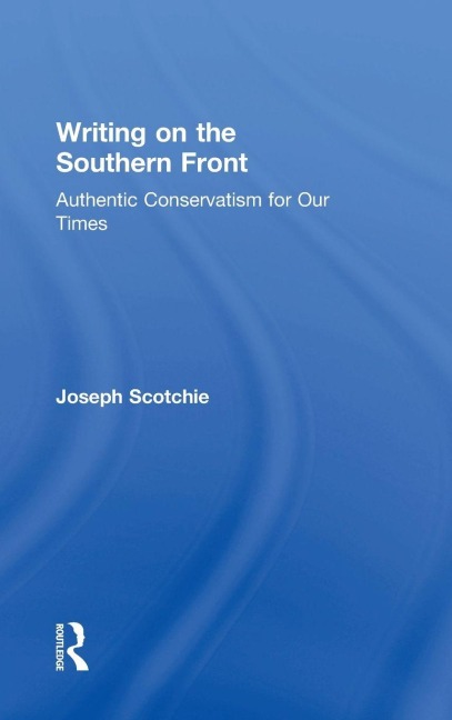 Writing on the Southern Front: Authentic Conservatism for Our Times