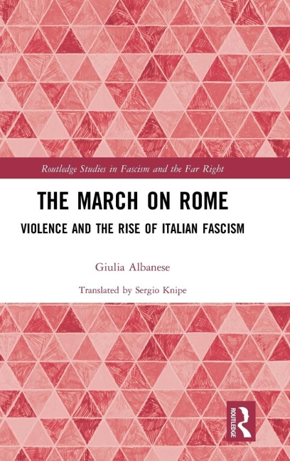 The March on Rome: Violence and the Rise of Italian Fascism