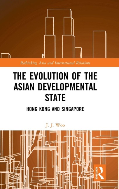 The Evolution of the Asian Developmental State: Hong Kong and Singapore