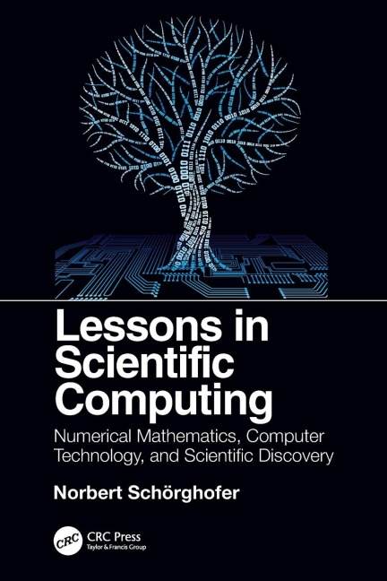 Lessons in Scientific Computing: Numerical Mathematics, Computer Technology, and Scientific Discovery