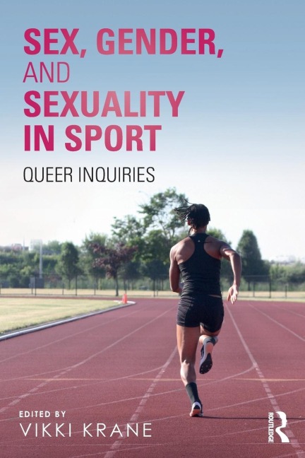 Sex, Gender, and Sexuality in Sport Queer Inquiries
